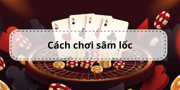 Cách Chơi Sâm Lốc Cổng Game Go88 Chi Tiết Cho Người Mới Bắt Đầu